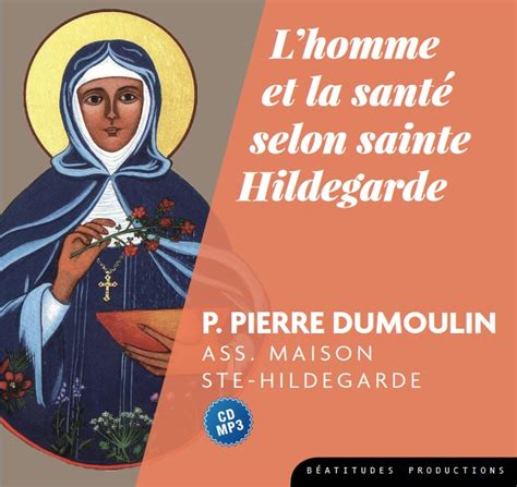 Lhomme Et La Santé Selon Sainte Hildegarde Cd Mp3 Éditions Des