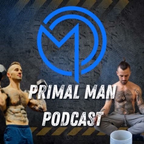 Primal Man Podcast Podcast On Spotify