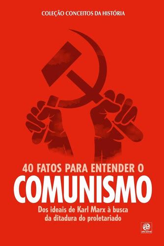 Coleção Conceitos Da História 40 Fatos Para Entender O Comunismo Dos