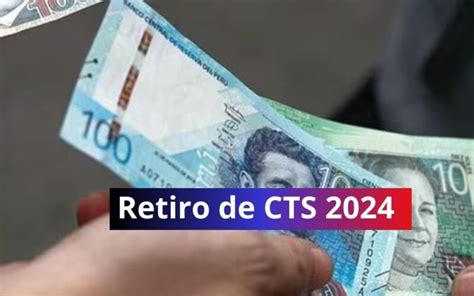 Retiro CTS 2024 Liberación del 100 de fondos Fechas de pago