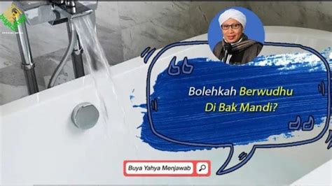 Bolehkah Berwudhu Dengan Air Dari Ember Bak Mandi Buya Yahya Jelaskan