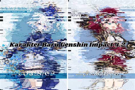 Dua Karakter Baru Diumumkan Genshin Impact Ada Archon