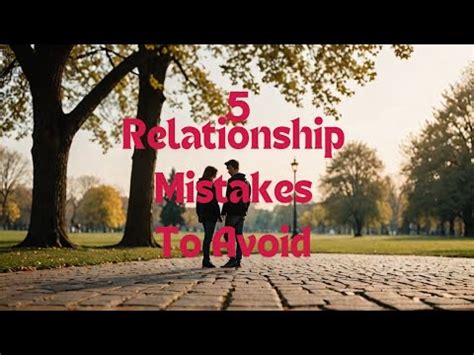 5 Relationship Mistakes To Avoid Marriage Coupletherapy Datingadvice