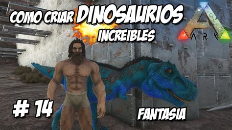 GUIA BASICA PARA CRIAR DINOSAURIOS EN ARK DINOSAURIOS DE FANTASÍA