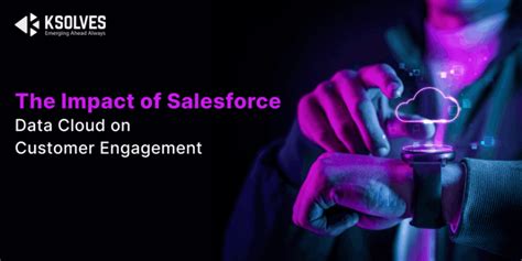 Revolutionizing Customer Experiences The Impact Of Salesforce Data Cloud