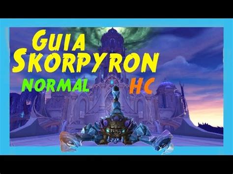 Wow Legion Guia Skorpyron Normal Y Heroico Youtube