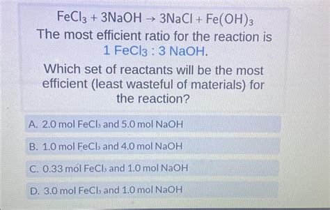 Solved FeCl3+3NaOH→3NaCl+Fe(OH)3 The most efficient ratio | Chegg.com