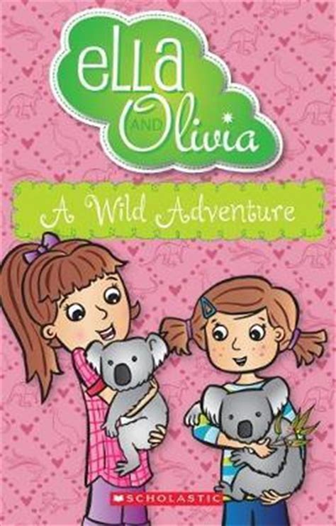 Buy Ella And Olivia 21 A Wild Adventure By Yvette Poshoglian Books