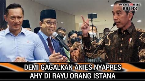 BERITA TERKINI DEMI GAGALKAN ANIES BASWEDAN NYAPRES AHY DI RAYU