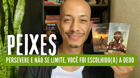 Peixes ♓️ Persevere E NÃo Se Limite VocÊ Foi Escolhidoa A Dedo 🙏🏽😱 Youtube