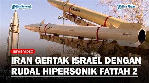 Iran Gertak Israel Ancam Akan Luncurkan Rudal Hipersonik Fattah Jika