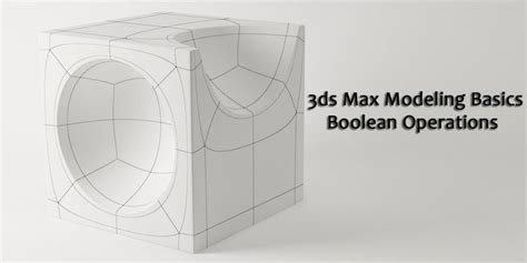 Ds Max Basic Modeling Boolean Operations Ds Max Ds Max Tutorials Ds