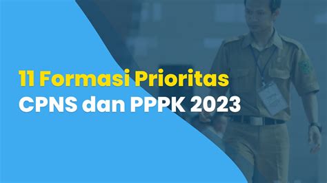 11 Formasi Prioritas CPNS Dan PPPK 2023