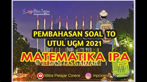 PEMBAHASAN SOAL TO UTUL UGM 2021 MATEMATIKA IPA YouTube