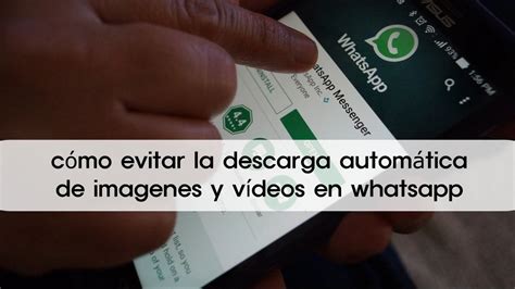 C Mo Evitar La Descarga Autom Tica De Im Genes En Whatsapp Youtube