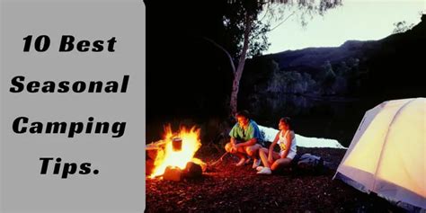 10 Best Seasonal Camping Tips.