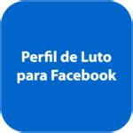 PERFIL DE LUTO PARA FACEBOOK Saiba Como Alterar Para Luto