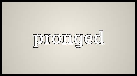 pronged meaning youtube