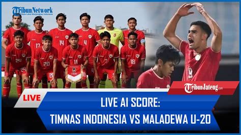 LIVE AI Score Timnas Indonesia U 20 Vs Maladewa YouTube