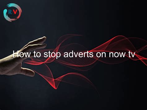 🔴 How To Stop Adverts On Now Tv 2024 Updated Rechargue Your Life