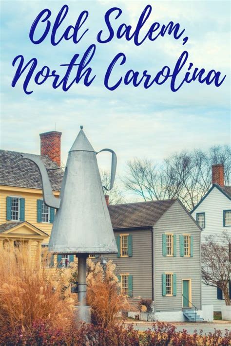 Old Salem North Carolina: Visit the Historic Museum and Gardens