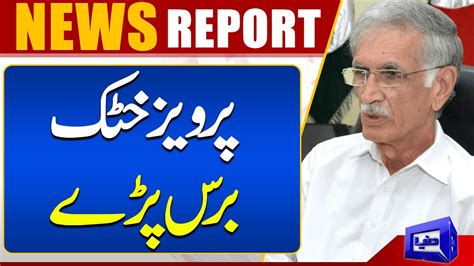 Pervez Khattak Harsh Statement Against Politicians Dunya News Youtube