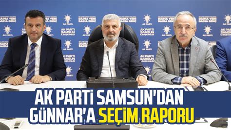 Ak Parti Samsun Dan Adnan G Nnar A Se Im Raporu Samsun Haber Samsun