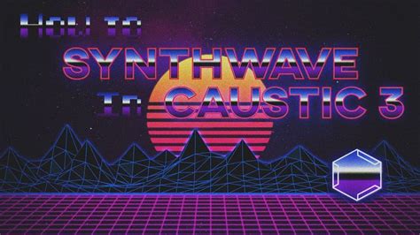 How To SYNTHWAVE In Caustic 3 Synthwave Tutorial Lol