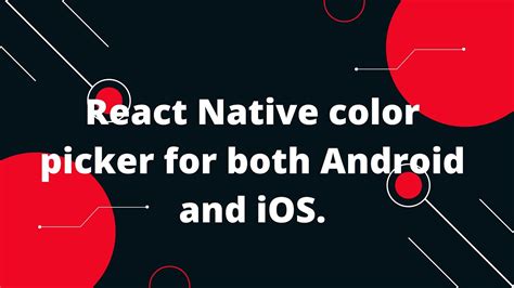 React Native Implementation Of Color Picker For Both Android And Ios React Native Tutorial