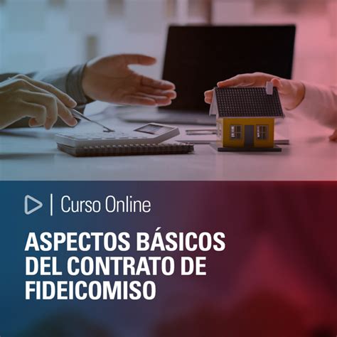 Curso Online Aspectos básicos del contrato de fideicomiso