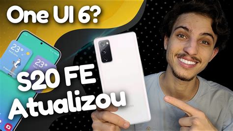 Atualizou S Fe Recebe Novo Update One Ui Vem Ver Youtube