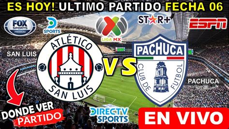 Pachuca Vs San Luis En Vivo Donde Ver Juego De San Luis Vs Pachuca Jornada 6 Apertura Liga Mx