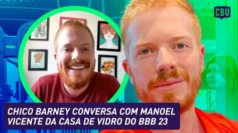 Chico Barney Conversa Manoel Vicente Da Casa De Vidro Do Bbb