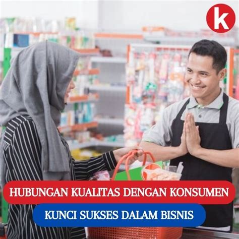 Membangun Hubungan Yang Berkualitas Dengan Konsumen Kunci Kesuksesan