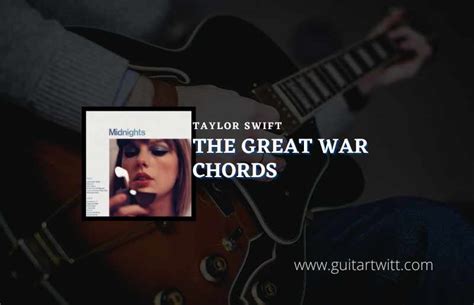 The Great War Chords By Taylor Swift - Guitartwitt