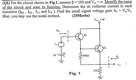 Solved For The Circuit Shown In Fig 1 Assume Î² 100 And Va C Identify The Name Of The