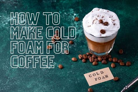 How To Make Cold Foam For Coffee Sweet Cold Foam Too