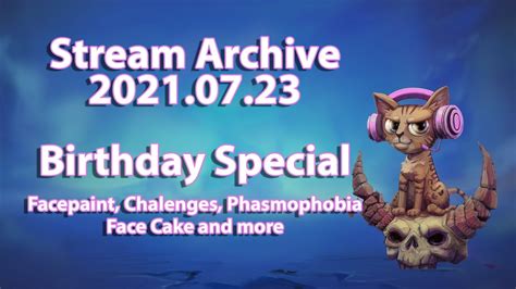 Stream Archive 20210723 Birthday Special Face Paint Phasmophobia