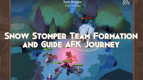 Snow Stomper Team Formation And Guide AFK Journey AFK Journey Guides