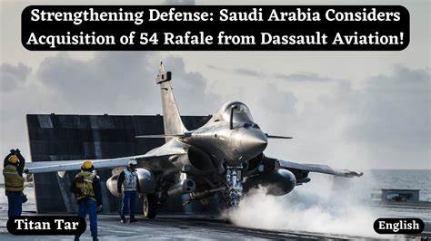 Strengthening Defense Saudi Arabia Considers Acquisition Of Rafale