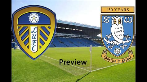 Leeds United A F C Vs Sheffield Wednesday F C Preview 2017 2018 Youtube