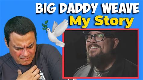 BIG DADDY WEAVE My Story REACTION YouTube