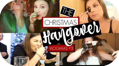 The Christmas Hangover 12 Days Of Vlogmas 2018 Youtube