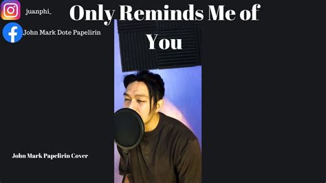 Only Reminds Me Of You Mymp Cover By John Mark Youtube