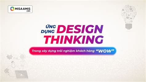 Design Thinking Là Gì 5 Bước Xây Dựng Quy Trình Design Thinking