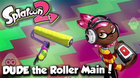 Splatoon 2 DUDE The Roller Main New Roller Gameplay YouTube