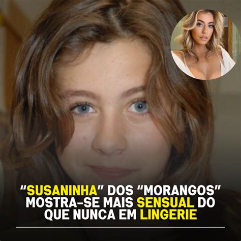 Susaninha Dos Morangos Mostra Se Mais Sensual Do Que Nunca Em