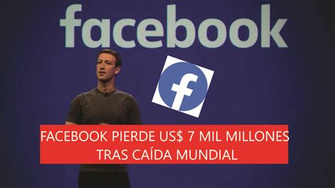 Mark Zuckerberg Facebook Pierde Us 7 Mil Millones Tras Caída Mundial