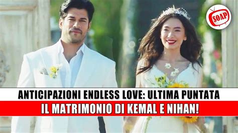 Anticipazioni Endless Love Puntate Turche Il Matrimonio Di Kemal E