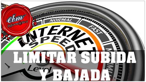 Como Limitar La Velocidad De Subida O Bajada De Internet Youtube